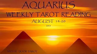 Aquarius Weekly Tarot Reading ~ Aug 14-20, 2023 ~ SIGNIFICANT CHANGE!   ENDINGS WITH NEW BEGINNINGS!