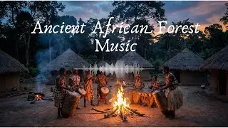 African Rainforest Music | Deep Jungle Ambient Sounds for Relaxation, Meditation & Nature