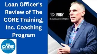 Loan Officer's Review of The CORE Training, Inc  Coaching Review