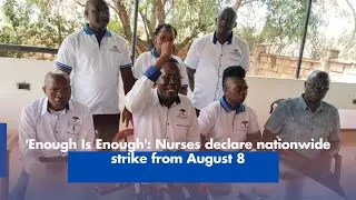 'Enough Is Enough': Nurses declare nationwide strike from August 8