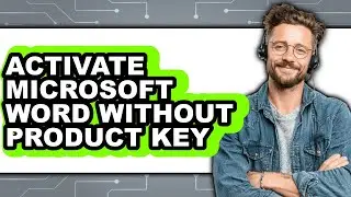 How to Activate Microsoft Word Without Product Key (updated)