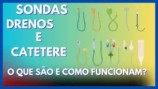 🔍 Sondas, Drenos e Cateteres: O Que S&atilde;o e Como Funcionam? 🚑💉