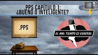 EL MAL TIEMPO ES GENERAL .PPS Cap&iacute;tulo 1 &iquest;Bueno o inteligente?