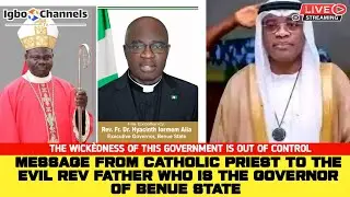 MESSAGE FROM CATHOLIC PRIEST TO THE EVIL REV FATHER WHO IS THE GOVERNOR OF BENUE STATE 