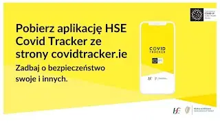 Pobierz aplikację HSE Covid Tracker ze strony covidtracker.ie/HSE CovidtrackerApp Information Polish