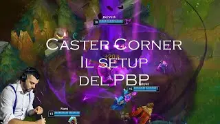 Caster Corner - Il setup del PBP