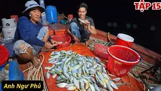 Hôm Nay Trúng Lớn • Cuộc Sống Trên Biển Tập 15 | Anh Ngư Phủ