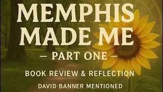 Memphis Made Me | Book Reflection Pt. 1 (David Banner Mention)&rdquo; @abannervision