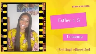 #GettingToKnowGod: Lessons from Esther 1-5