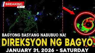 JANUARY 31 2026 | BAGYONG BASYANG UNTI UNTING NABUBUO SA TIMOG SILANGAN MAS MALAKAS SA INAASAHAN