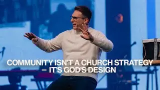 Community Isn&rsquo;t a Church Strategy &mdash; It&rsquo;s God&rsquo;s Design