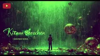 Kitna Bechain Hoke slowed by R&D Vibes