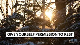 Give Yourself Permission to Rest