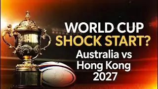 Australia vs Hong Kong Opens 2027 Rugby World Cup | Full Schedule & Big Clashes Explained