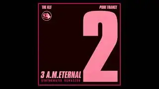 The KLF - 3.A.M. Eternal (Synthematix Remaster)