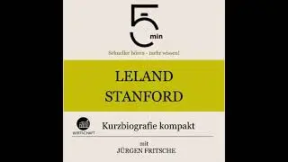 Leland Stanford: Kurzbiografie kompakt: 5 Minuten: Schneller h&ouml;ren &ndash; mehr wissen! - 5 Minuten