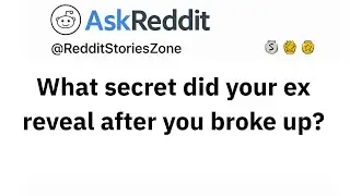AskReddit: The Secrets Exes Only Admitted After the Breakup 💔