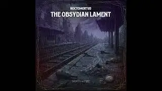 09 - The Obsydian Lament | Saints on Fire