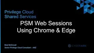 #6 &mdash; CyberArk Privilege Cloud | Веб-сеансы PSM с использованием Chrome и Edge