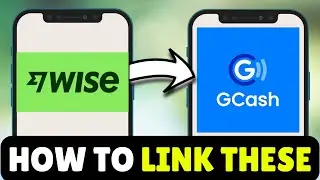 Как подключить Wise к GCash (2025) &mdash; Подключите GCash к Wise