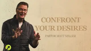 Prepare The Way (Week 3): Confront the desires
