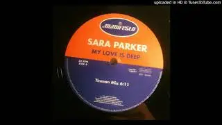 Sara Parker - My Love Is Deep  (Tinman Mix) 1997