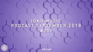 IONO Music Podcast #005 - September 2018