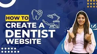 How to Create a Dentist Website - Dental Website Design For Better Conversion Rate