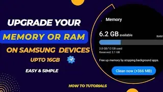 How to Increase Your Memory on Samsung Devices | Boost RAM Up to 16GB