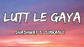 Lutt Le Gaya (Lyrics) - Dhurandhar | Shashwat S, Simran C | Ranveer S, Akshay K, Sanjay D 