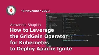 How to Leverage the Gridgain Operator for Kubernetes to Deploy Apache Ignite