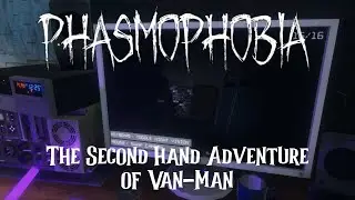 Phasmophobia -Episode 3- The Second Hand Adventure of Van-Man