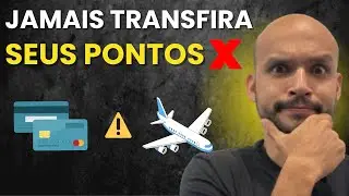 Antes de transferir seus pontos, você precisa saber disso!