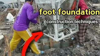 Techniques construction2022 |Foot foundation construction