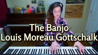 The Banjo Op. 15 - Louis Moreau Gottschalk 1853 Piano (Le Banjo)