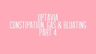 Optavia - Constipation, Gas & Bloating Part 4