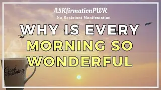 POWERFUL Morning ASKfirmations🌺Start Your Day Right🌺Law of Assumption🌺Meditation For Manifestation
