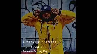 Jay Royale X Styles P - End Game (remix)
