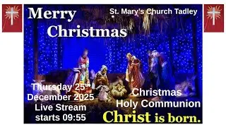 Christmas Day Holy Communion from St. Mary's Church, Tadley. Thursday 25th December 2025.