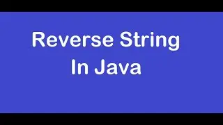 StringReverse || Reverse String || Reverse String In Java || String Reverse In Java