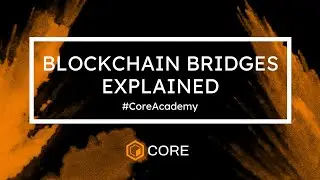 Blockchain Bridges Explained! #CoreAcademy