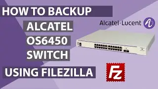 How to backup Alcatel Lucent Switch OS6450 using FileZilla