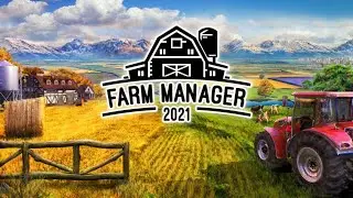 Farm Manager 2021 часть 1 прохождение на русском