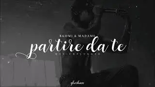 rkomi, madame - partire da te (mtv unplugged) [testo]