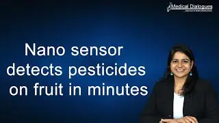 Nano-sensor detects pesticides on fruit in minutes