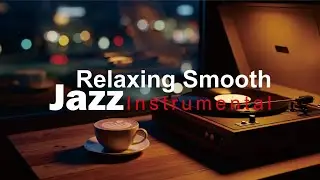 Smooth Jazz Instrumental for Relaxing Evenings and Calm Moments