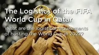 The Logistics of the FIFA World Cup in Qatar