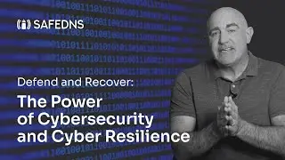 Defend and Recover: The Power of Cybersecurity and Cyber Resilience | SafeDNS