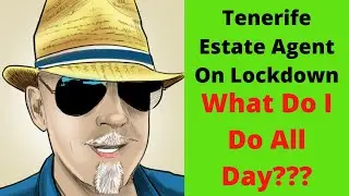 As an estate agent on Lockdown in Tenerife...what do I actually do all day?