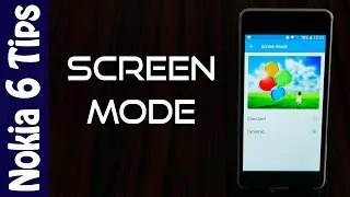 💡Nokia 6 Tips🔨: Standard vs Dynamic | Screen Mode